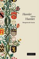 Hamlet Without Hamlet di Margreta De Grazia edito da Cambridge University Press