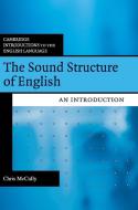 The Sound Structure of English di Chris Mccully edito da Cambridge University Press