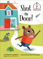 Shut the Door! di Robert Lopshire edito da RANDOM HOUSE