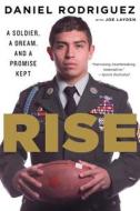 Rise: A Soldier, a Dream, and a Promise Kept di Daniel Rodriguez edito da MARINER BOOKS