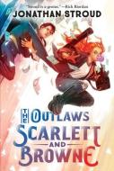 The Outlaws Scarlett and Browne di Jonathan Stroud edito da KNOPF
