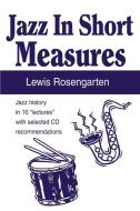 Jazz in Short Measures di Lewis Rosengarten edito da iUniverse