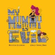 My Mummy is Evil di Melissa Gijsbers edito da Finish This Book Press