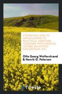 Hypnotisn and Its Applications to Practical Medicine di Otto Georg Wetterstrand edito da LIGHTNING SOURCE INC