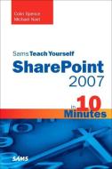 Sams Teach Yourself SharePoint 2007 in 10 Minutes di Michael Noel, Colin Spence edito da Pearson Education (US)