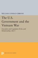 The U.S. Government and the Vietnam War di William Conrad Gibbons edito da Princeton University Press
