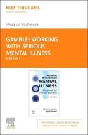 Working with Serious Mental Illness: A Manual for Clinical Practice di Catherine Gamble, Geoff Brennan edito da ELSEVIER
