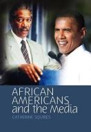 African Americans and the Media di Catherine R. Squires edito da Polity Press