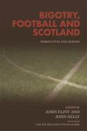 Bigotry, Football and Scotland edito da Edinburgh University Press