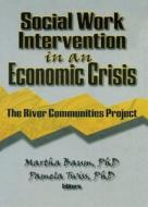 Social Work Intervention In An Economic Crisis di Martha Baum Univ of Pitts edito da Taylor & Francis Inc