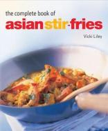 The Complete Book of Asian Stir-Fries di Vicki Liley edito da Periplus Editions