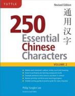 250 Essential Chinese Characters di Philip Yungkin Lee, Darell Tibbles edito da Tuttle Publishing