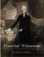 Material Witnesses di Camille Wells edito da University of Virginia Press