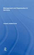 Management and Organization in Germany di Thomas Armbruster edito da Taylor & Francis Inc