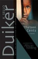 Thirteen Cents di K. Sello Duiker edito da Ohio University Press