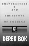 Universities and the Future of America di Derek Bok edito da Duke University Press