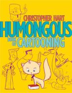 Humongous Book Of Cartooning di Christopher Hart edito da Watson-Guptill Publications