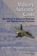 Military Airframe Costs di Obaid Younossi, Michael Kennedy, John C. Graser edito da RAND