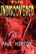 The Undiscovered di Paul Hinton edito da One-off Publishing