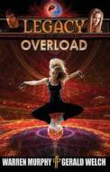Legacy, Book 3: Overload di Warren Murphy, Gerald Welch edito da Destroyer Books