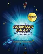Grammar Galaxy: Yellow Star: Adventures in Language Arts di Melanie Wilson edito da LIGHTNING SOURCE INC