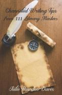 Channeled Writing Tips from 111 Literary Masters di Julie Bawden-Davis edito da BOOKBABY