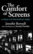 The Comfort Of Screens di Jennifer Rowsell edito da Cambridge University Press