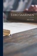 Eero Saarinen di Allan Temko edito da LIGHTNING SOURCE INC