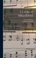 CHURCH MELODIES : A COLLECTION OF PSALMS di THOMAS 178 HASTINGS edito da LIGHTNING SOURCE UK LTD