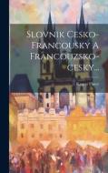 Slovnik Cesko-francousky A Francouzsko-cesky... di Kaspar Faster edito da LEGARE STREET PR
