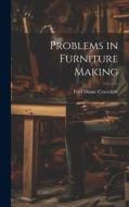 Problems in Furniture Making di Fred Duane Crawshaw edito da LEGARE STREET PR