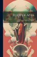 Rock of Ages di Augustus Toplady edito da LEGARE STREET PR