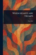 When Hearts Are Trumps di Tom Hall edito da Creative Media Partners, LLC