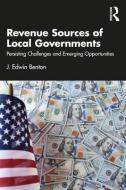 Revenue Sources Of Local Governments di J. Edwin Benton edito da Taylor & Francis Ltd