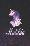 Matilda: First Name Personalized Unicorn Customized Names Gift Birthday Girl Notebook Journal di Day Writing Journals edito da INDEPENDENTLY PUBLISHED