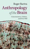 Anthropology of the Brain di Roger Bartra edito da Cambridge University Press