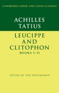 Achilles Tatius Leucippe & Clitophon Boo di TIM WHITMARSH edito da Cambridge General Academic