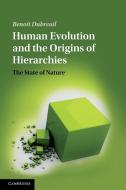 Human Evolution and the Origins of Hierarchies di Benoit Dubreuil edito da Cambridge University Press