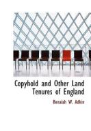 Copyhold And Other Land Tenures Of England di Benaiah Whitley Adkin edito da Bibliolife