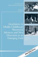 Attachment in Middle Childhood: Theoretical Advances and New Directions in an Emerging Field di Guy Bosmans edito da John Wiley & Sons