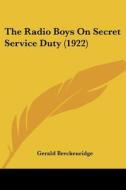 The Radio Boys on Secret Service Duty (1922) di Gerald Breckenridge edito da Kessinger Publishing