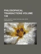 Philosophical Transactions Volume 138 di Royal Society edito da Rarebooksclub.com
