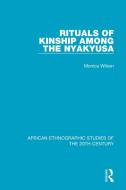 Rituals Of Kinship Among The Nyakyusa di Monica Wilson edito da Taylor & Francis Ltd