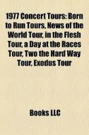 1977 Concert Tours: Born To Run Tours, N di Books Llc edito da Books LLC, Wiki Series