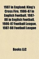 1987 In England: King's Cross Fire, 1986 di Books Llc edito da Books LLC, Wiki Series
