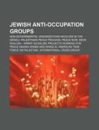 Jewish Anti-occupation Groups: B'tselem, di Books Llc edito da Books LLC, Wiki Series