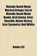 Melodic Death Metal Musical Groups: List di Books Llc edito da Books LLC, Wiki Series