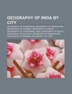 Geography Of India By City: Geography Of di Books Llc edito da Books LLC, Wiki Series