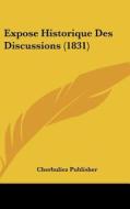 Expose Historique Des Discussions (1831) di Publisher Cherbuliez Publisher, Cherbuliez Publisher edito da Kessinger Publishing
