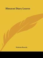 Himavat Diary Leaves di Nicholas Roerich edito da Kessinger Publishing